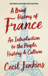 A Brief History of France, Revised and Updated - Cecil Jenkins (ISBN: 9781472139511)