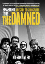 Smashing it Up: A Decade of Chaos with the Damned - Kieron Tyler (ISBN: 9781785581908)