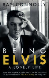 Being Elvis - Ray Connolly (ISBN: 9781474604574)