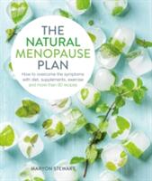 The Natural Menopause Plan: Over the Symptoms with Diet Supplements Exercise and More Than 90 Recipes (ISBN: 9781848993303)