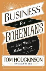 Business for Bohemians - Tom Hodgkinson (ISBN: 9780241244807)