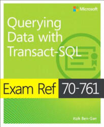 Exam Ref 70-761 Querying Data with Transact-SQL - Itzik Ben-Gan (ISBN: 9781509304332)