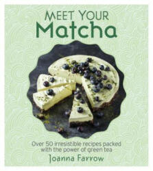 Meet Your Matcha - Joanna Farrow (ISBN: 9781848993402)