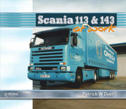 Scania 113 and 143 at Work - Patrick Dyer (ISBN: 9781910456927)