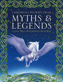 Children's Stories from Myths & Legends: Classic Tales from Around the World (ISBN: 9781861478528)