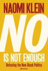 No Is Not Enough - Naomi Klein (ISBN: 9780241320884)