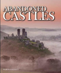 Abandoned Castles - Kieron Connolly (ISBN: 9781782745228)