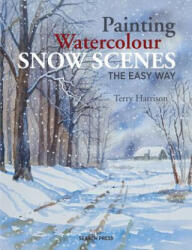 Painting Watercolour Snow Scenes the Easy Way (ISBN: 9781782213253)