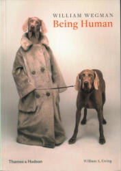 William Wegman: Being Human - William Wegman (ISBN: 9780500293195)