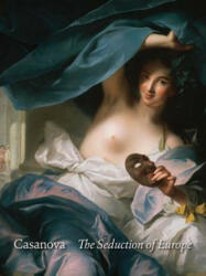 Casanova: The Seduction of Europe - Frederick Ilchman (ISBN: 9780878468423)