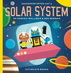 Professor Astro Cat's Solar System - Dominic Walliman, Ben Newman (ISBN: 9781911171379)