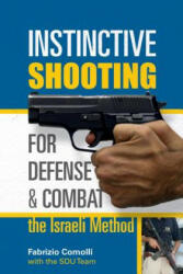 Instinctive Shooting for Defense and Combat: The Israeli Method: The Israeli Method (ISBN: 9780764353116)