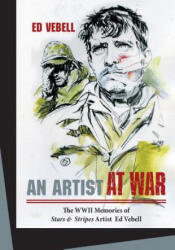 Artist at War: The WWII Memories of Stars and Stripes Artist Ed Vebell - Ed Vebell (ISBN: 9780764353147)