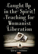 Caught up in the Spirit! - Teaching for Womanist Liberation (ISBN: 9781536118179)