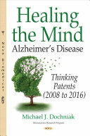 Healing the Mind - Alzheimers Disease -- Thinking Patents (ISBN: 9781536119053)