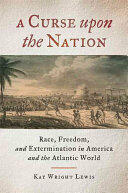 A Curse upon the Nation: Race Freedom and Extermination in America and the Atlantic World (ISBN: 9780820351278)