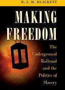 Making Freedom: The Underground Railroad and the Politics of Slavery (ISBN: 9781469636108)