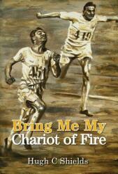 Bring Me My Chariot of Fire: The amazing true story behind the Oscar-winning film 'Chariots of Fire' (ISBN: 9781786238429)