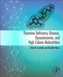 Thiamine Deficiency Disease Dysautonomia and High Calorie Malnutrition (ISBN: 9780128103876)