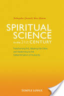 Spiritual Science in the 21st Century: Transforming Evil Meeting the Other and Awakening to the Global Initiation of Humanity (ISBN: 9781912230068)