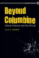 Beyond Columbine; School Violence and the Virtual (ISBN: 9781433120411)