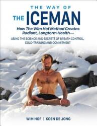 Way of The Iceman - Wim Hof, Koen De Jong, Jesse Itzler (ISBN: 9781942812098)