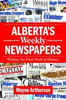 Alberta's Weekly Newspapers: Writing the First Draft of History (ISBN: 9781926677804)