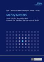 Money Matters: Some Puzzles Anomalies and Crises in the Standard Macroeconomic Model (ISBN: 9783631721452)