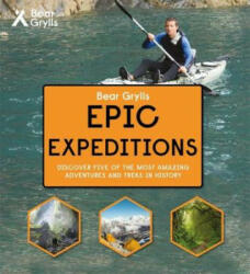 Bear Grylls Epic Adventure Series - Epic Expeditions - Bear Grylls (ISBN: 9781786960061)