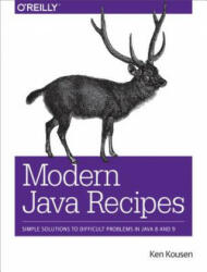 Modern Java Recipes - Ken Kousen (ISBN: 9781491973172)