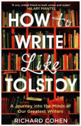 How to Write Like Tolstoy - Richard Cohen (ISBN: 9781786071651)