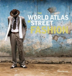 World Atlas of Street Fashion - Caroline Cox (ISBN: 9781784722425)