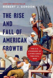 Rise and Fall of American Growth - Robert J. Gordon (ISBN: 9780691175805)