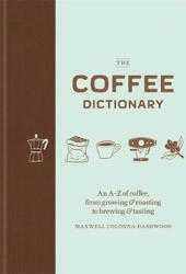 Coffee Dictionary - Maxwell Colonna-Dashwood (ISBN: 9781784723019)