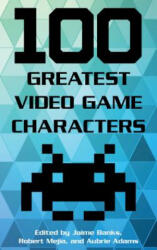 100 Greatest Video Game Characters - Mejia (ISBN: 9781442278127)