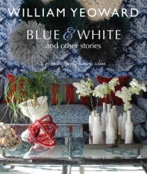 William Yeoward: Blue and White and Other Stories - William Yeoward (ISBN: 9781782494744)