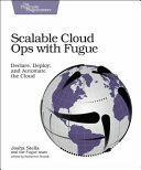 Scalable Cloud Ops with Fugue: Declare Deploy and Automate the Cloud (ISBN: 9781680502343)