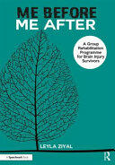 Me Before / Me After: A Group Rehabilitation Programme for Brain Injury Survivors (ISBN: 9781911186045)