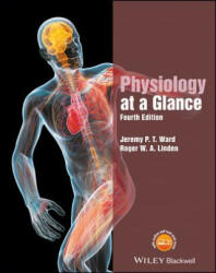 Physiology at a Glance 4e - Jeremy P. T. Ward, Roger W. A. Linden (ISBN: 9781119247272)