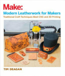 Modern Leatherwork for Makers: Traditional Craft Techniques Meet Cnc and 3D Printing (ISBN: 9781680453201)