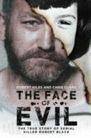 The Face of Evil: The True Story of the Serial Killer Robert Black (ISBN: 9781786062871)