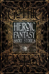 Heroic Fantasy Short Stories - Philippa Semper, M. Elizabeth Ticknor, Kate O'Connor (ISBN: 9781786644626)
