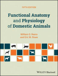 Functional Anatomy and Physiology of Domestic Animals 5e - William O. Reece, Eric W. Rowe (ISBN: 9781119270843)