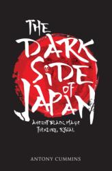 Dark Side of Japan - Antony Cummins (ISBN: 9781445663029)