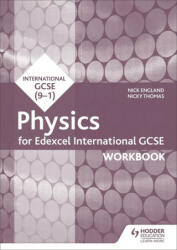 Edexcel International GCSE Physics Workbook - Nick England, Nicky Thomas (ISBN: 9781510405660)