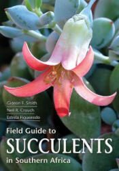Field Guide to Succulents of Southern Africa - Estrela Figueiredo, Gideon Smith, Neil Crouch (ISBN: 9781775843672)