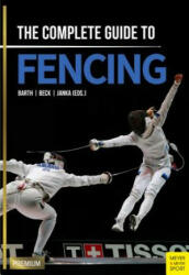 Complete Guide to Fencing - Berndt Barth, Claus Janka, Emil Beck (ISBN: 9781782551119)