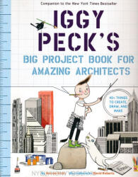 Iggy Peck's Big Project Book for Amazing Architects - Andrea Beaty, David Roberts (ISBN: 9781419718922)
