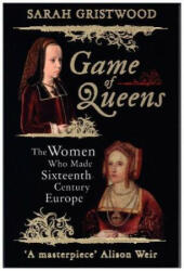Game of Queens - Sarah Gristwood (ISBN: 9781786071002)