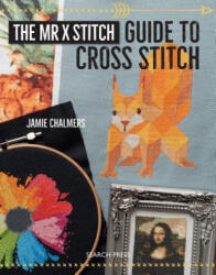 The Mr. X Stitch Guide to Cross Stitch (ISBN: 9781782214243)